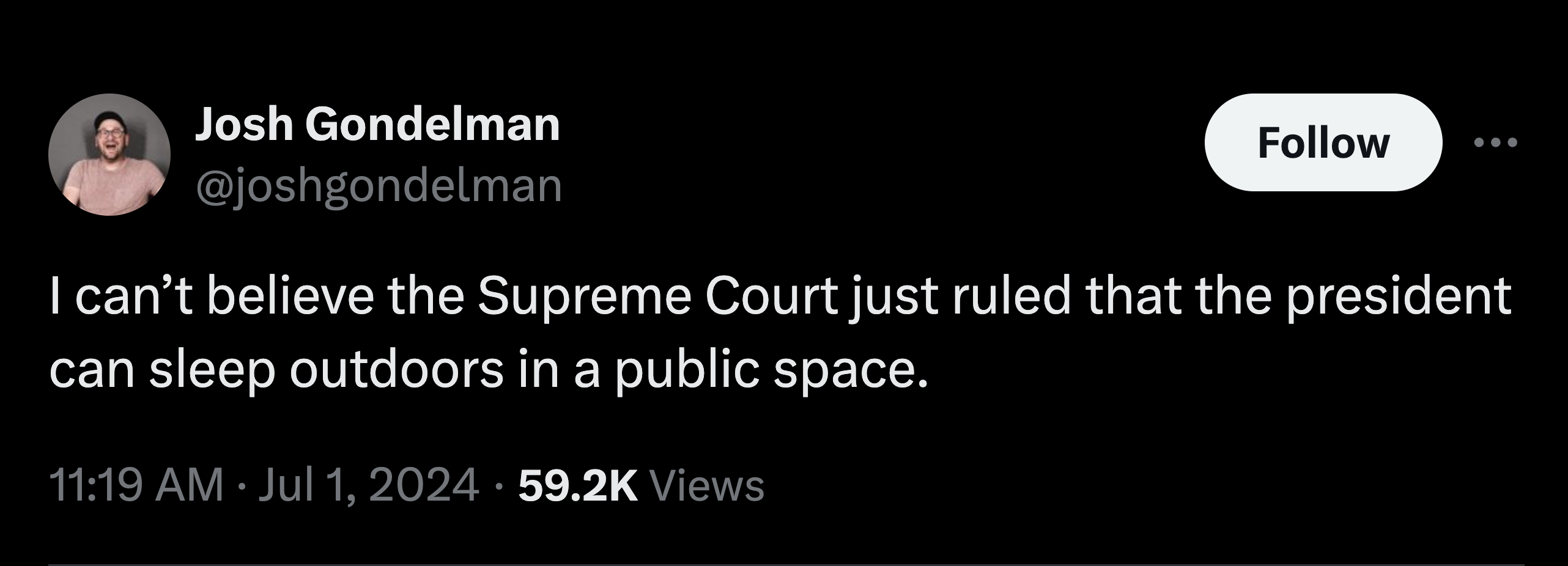 parallel - Josh Gondelman I can't believe the Supreme Court just ruled that the president can sleep outdoors in a public space. Views